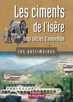 Bertrand.pt - Les Ciments De L'Isère ; Deux Siècles D'Innovation