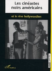 Les Cinéastes Noirs Américains Et Le Rêve Hollywoodien
