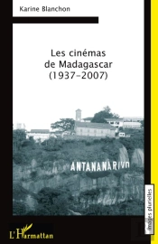 Les Cinémas De Madagascar (1937-2007)