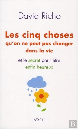 Bertrand.pt - Les Cinq Choses Qu'On Ne Peut Pas Changer Dans La Vie ; Et Le Secret Pour Être Enfin Heureux