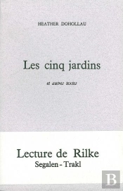 Les Cinq Jardins : Rilke-Trakl-Segalen