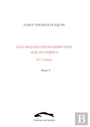 Les Cinq Questions Disputées Sur Les Vertus T.1 ; De Virtutibus