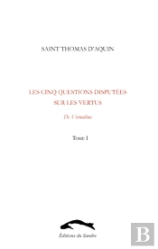 Les Cinq Questions Disputées Sur Les Vertus T.1 ; De Virtutibus