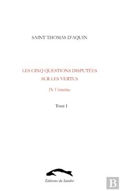 Bertrand.pt - Les Cinq Questions Disputées Sur Les Vertus T.1 ; De Virtutibus