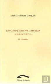 Les Cinq Questions Disputées Sur Les Vertus T.2 ; De Virtutibus