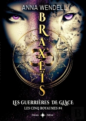 Les Cinq Royaumes Tome 4 : Braxeïs : Les Guerrières De Glace