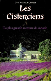 Les Cisterciens, La Plus Grande Aventure Du Monde