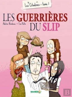 Bertrand.pt - Les Citadines T.1 ; Les Guerrières Du Slip