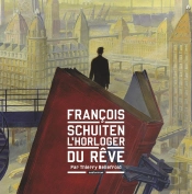 Les Cités Obscures : François Schuiten, L'Horloger Du Rêve