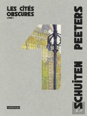 Les Cités Obscures : Intégrale Vol.1 : Tomes 1 Et 2