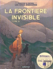 Les Cités Obscures ; La Frontière Invisible T.2