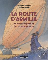 Les Cités Obscures Tome 4 : La Route D'Armilia Et Autres Légendes Du Monde Obscur