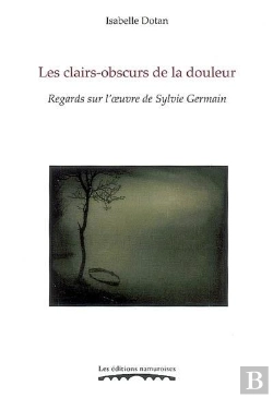Bertrand.pt - Les Clairs-Obscurs De La Douleur ; Regards Sur L'Oeuvre De Sylvie Germain