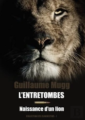 Les Clandestins T.1 : L'Entretombes, Naissance D'Un Lion