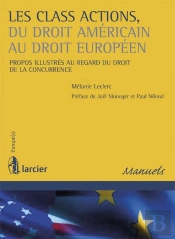 Les Class Actions, Du Droit Américain Au Droit Européen ; Propos Illustrés Au Regard Du Droit De La Concurrence
