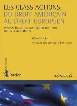 Bertrand.pt - Les Class Actions, Du Droit Américain Au Droit Européen ; Propos Illustrés Au Regard Du Droit De La Concurrence