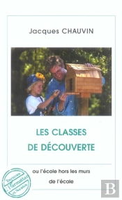 Les Classes De Decouverte ; Ou L'Ecole Hors Les Murs De L'Ecole