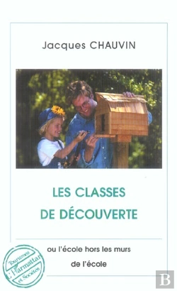 Bertrand.pt - Les Classes De Decouverte ; Ou L'Ecole Hors Les Murs De L'Ecole
