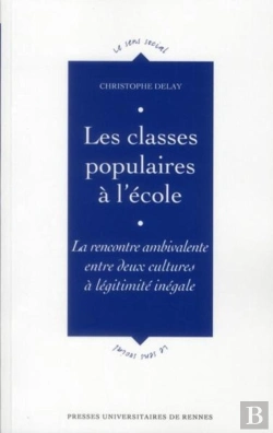 Bertrand.pt - Les Classes Populaires À L'École ; La Rencontre Ambivalente Entre Deux Cultures À Légitimité Inégale