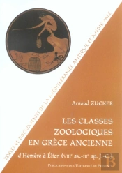 Les Classes Zoologiques En Grece Ancienne - D'Homere, Viiie Av. J.-C. A Elien, Iiie Ap. J.-C.