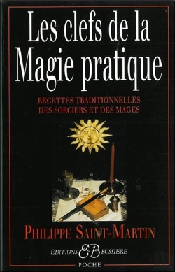 Bertrand.pt - Les Clefs De La Magie Pratique ; Recettes Traditionnelles Des Sorciers Et Des Mages