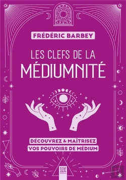 Bertrand.pt - Les Clefs De La Médiumnité : Découvrez & Maîtrisez Vos Pouvoirs De Médium
