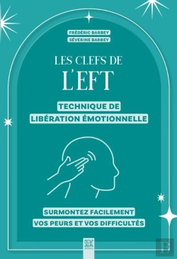 Bertrand.pt - Les Clefs De L'Eft (Technique De Libération Émotionnelle) : Surmontez Facilement Vos Peurs Et Vos Difficultés