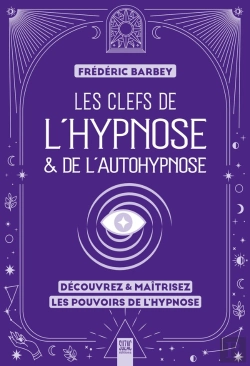 Bertrand.pt - Les Clefs De L'Hypnose & De L'Autohypnose : Découvrez & Maîtrisez Les Pouvoirs De L'Hypnose