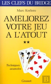 Les Clefs Du Bridge ; Ameliorez Votre Jeu A L'Atout T.2 ; Les Techniques Avancees