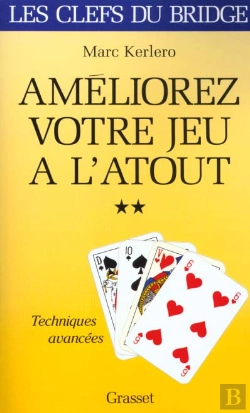 Bertrand.pt - Les Clefs Du Bridge ; Ameliorez Votre Jeu A L'Atout T.2 ; Les Techniques Avancees