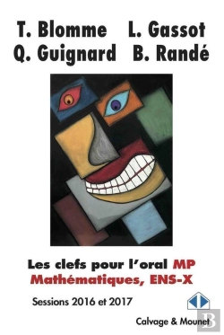 Bertrand.pt - Les Clefs Pour L'Oral ; Mp Mathématiques, Ens-X ; Sessions 2016 Et 2017