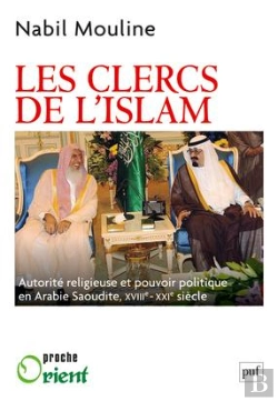Bertrand.pt - Les Clercs De L'Islam ; Autorité Religieuse Et Pouvoir Politique En Arabie Saoudite (Xviii-Xxi Siècle)