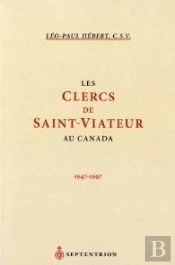 Les Clercs De Saint-Viateur Au Canada ; 1947-1997