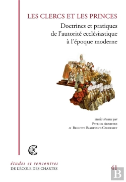 Bertrand.pt - Les Clercs Et Les Princes ; Doctrine Et Pratiques De L'Autorité Ecclésiastique À L'Époque Moderne
