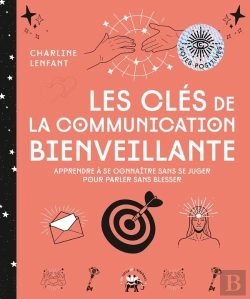 Bertrand.pt - Les Clés De La Communication Bienveillante : Apprendre À Se Connaître Sans Se Juger Pour Parler Sans Blesser