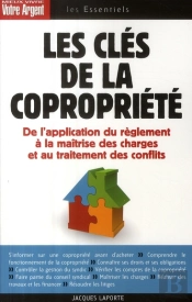 Les Clés De La Copropriété ; De L'Application Du Règlement À La Maîtrise Des Charges Et Au Traitement Des Conflits