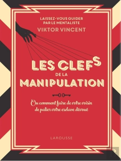 Bertrand.pt - Les Clés De La Manipulation : Ou Comment Faire De Votre Voisin De Palier Votre Esclave Dévoué