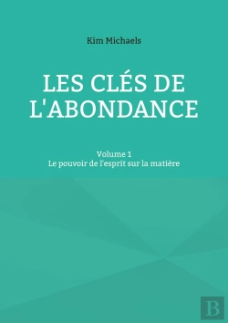 Bertrand.pt - Les Clés De L'Abondance - Volume 1 : Le Pouvoir De L'Esprit Sur La Matière