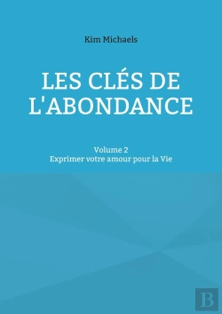Bertrand.pt - Les Clés De L'Abondance - Volume 2 : Exprimer Votre Amour Pour La Vie