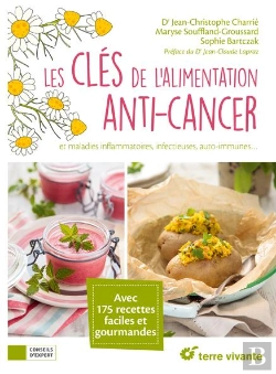 Bertrand.pt - Les Clés De L'Alimentation Anti-Cancer ; Maladies Inflammatoires, Infectieuses, Auto-Immunes... Avec 175 Recettes Faciles Et Gourmandes