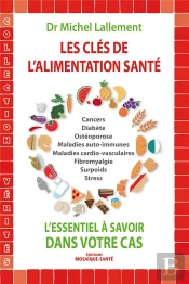 Les Clés De L'Alimentation Santé ; L'Essentiel À Savoir Dans Votre Cas