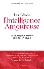 Les Clés De L'Intelligence Amoureuse : 15 Rituels Pour Prendre Soin De Son Couple