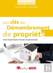 Les Clés Du Démembrement De Propriété : Outil D'Optimisation Fiscale Et Patrimoniale