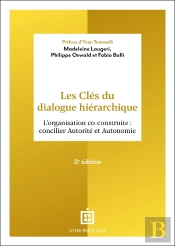 Les Clés Du Dialogue Hiérarchique : L'Organisation Co-Construite : Concilier Autorité Et Autonomie (2e Édition)