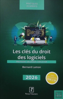 Bertrand.pt - Les Clés Du Droit Des Logiciels : Protéger, Valoriser, Exploiter (Édition 2026)