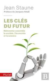 Les Clés Du Futur ; Réinventer Ensemble La Société, L'Économie Et La Science