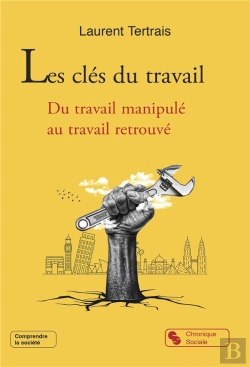 Bertrand.pt - Les Clés Du Travail : Du Travail Manipulé Au Travail Retrouvé