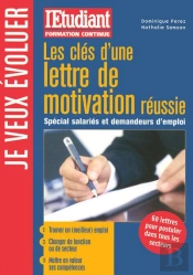 Les Clés D'Une Lettre De Motivation Réussie ; Spécial Salariés Et Demandeurs D'Emploi