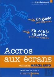 Les Cles Pour Bien En Parler - Accros Aux Ecrans T.2