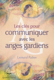 Les Cles Pour Communiquer Avec Les Anges Gardiens (Nouvelle Edition)